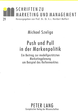 Push und Pull in der Markenpolitik von Szeliga,  Michael