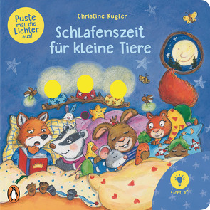 Puste mal die Lichter aus! – Schlafenszeit für kleine Tiere von Kugler,  Christine