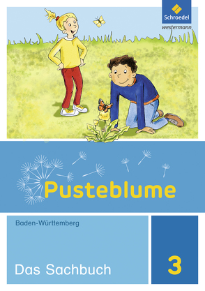 Pusteblume. Sachunterricht – Ausgabe 2016 für Baden-Württemberg von Bidlingmeier,  Heike, Diersch,  Thorsten, Djuga,  Georg, Hiestand,  Christa, Kanzler,  Eberhard, Kundmüller,  Klaus, Schmidt,  Hans-Joachim, Stengel,  Karin