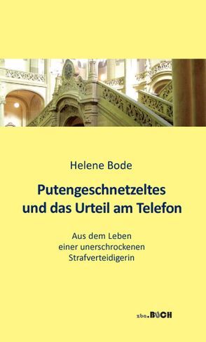 Putengeschnetzeltes und das Urteil am Telefon von Bode,  Helene