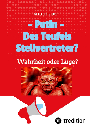 Putin – Des Teufels Stellvertreter? von Priboi,  Alexej