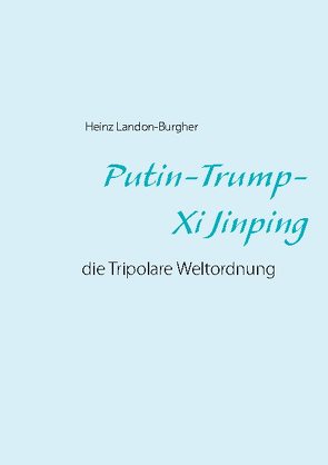 Putin-Trump-Xi Jinping von Landon-Burgher,  Heinz