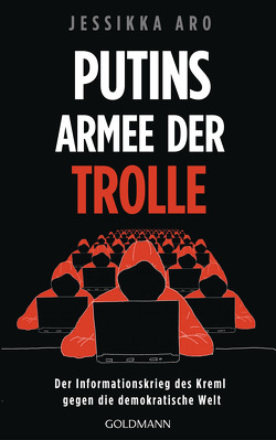 Putins Armee der Trolle von Aro,  Jessikka, Diestelmeier,  Katharina, Heinemann,  Enrico, Schmid,  Bernhard