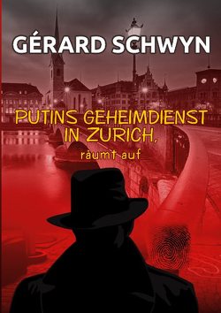 Putins Geheimdienst von Schwyn,  Gérard