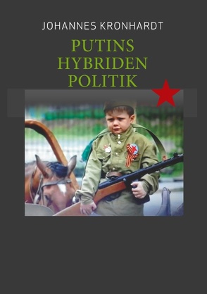 Putins Hybriden Politik von Kronhardt,  Johannes