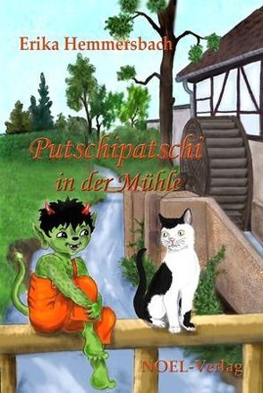 Putschipatschi in der Mühle von Dombach,  Roselinde, Hemmersbach,  Erika