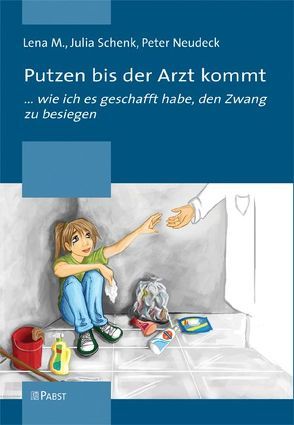 Putzen bis der Arzt kommt von M.,  Lena, Neudeck,  Peter, Schenk,  Julia