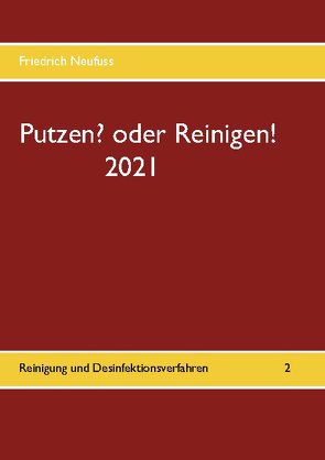 Putzen? oder Reinigen! 2021 von Neufuss,  Friedrich