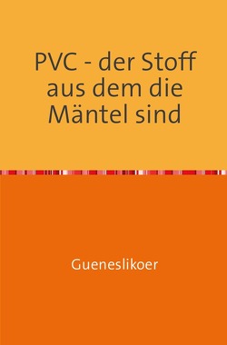 PVC – der Stoff aus dem die Mäntel sind von Gueneslikoer,  Rannug