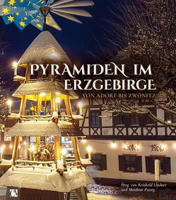 Pyramiden im Erzgebirge von Lindner,  Reinhold, Vogel,  Frank, Zwarg,  Matthias