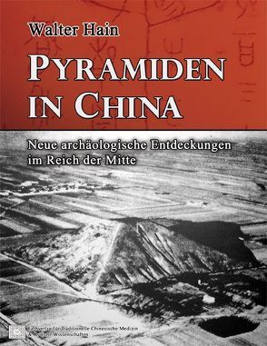 Pyramiden in China von Fachverlag für Traditionelle Chinesische Medizin & Östliche Wissenschaften, Hain,  Walter