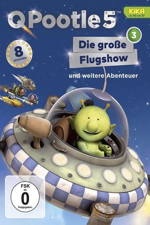 Q Pootle 5 / „Die große Flugshow“ und weitere Abenteuer von Akhurst,  Lisa, Beaumont ,  Laura, Butterworth,  Ben, Butterworth,  Nick, Jones,  Darren, Larson,  Paul, Mason,  James, Pressman,  Lee, Schweitzer,  David, Steiner,  Cornelia