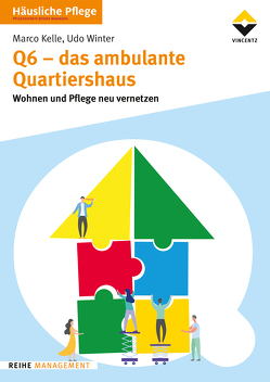 Q6 – Das ambulante Quartiershaus von Kelle,  Marco, Udo Winter Beratung u. Konzeptentwicklung für Altenhilfeeinrichtungen