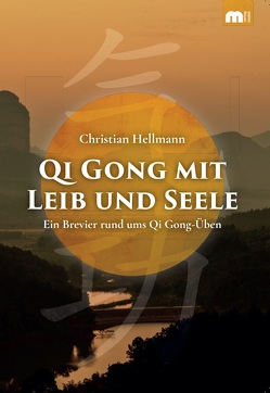 Qi Gong mit Leib und Seele von Hellmann,  Christian