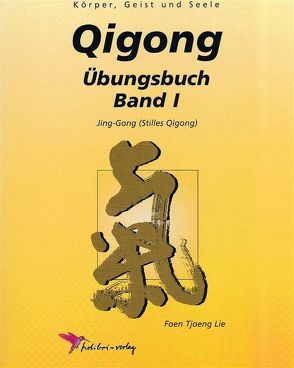 Qi-Gong – Übungsbuch / Qigong Übungsbuch 1 von Lie,  Foen Tjoeng