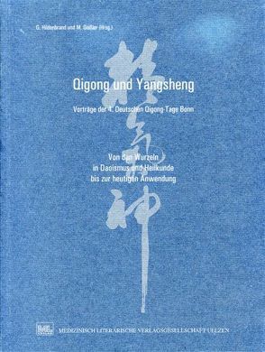 Qigong und Yangsheng: Vorträge der 4. Deutschen Qigong-Tage Bonn von Geissler,  M, Hildenbrand,  G