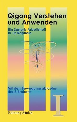 Qigong Verstehen und Anwenden von Sartoris,  S.C.