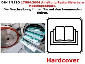 QM Handbuch / Leitfaden für resterilisierbare Medizinprodukte nach DIN EN ISO 17664:2004-07 von Seiler,  Klaus