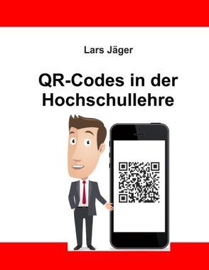 QR-Codes in der Hochschullehre von Jaeger,  Lars