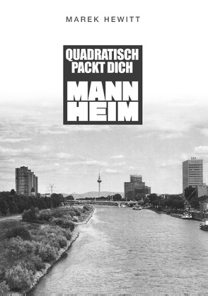 Quadratisch, Packt Dich, Mannheim von Hewitt,  Marek