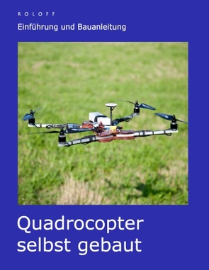 Quadrocopter selbst gebaut von Roloff,  T.