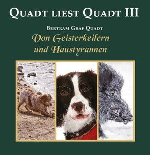Quadt liest Quadt III von Quadt,  Bertram von