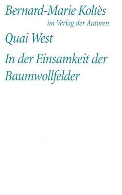 Quai West. In der Einsamkeit der Baumwollfelder von Koltès,  Bernard M, Werle,  Simon