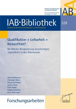 Qualifikation + Leiharbeit = Klebeeffekt? von Brinkmann,  Ulrich, Ehlert,  Christoph, Eversberg,  Dennis, Kluve,  Jochen, Kupka,  Peter, Schaffner,  Sandra, Scherschel,  Karin