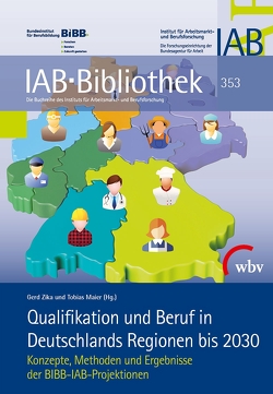 Qualifikation und Beruf in Deutschlands Regionen bis 2030 von Maier,  Tobias, Zika,  Gerd