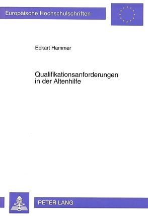 Qualifikationsanforderungen in der Altenhilfe von Hammer,  Eckart