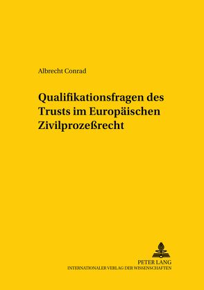 Qualifikationsfragen des Trust im Europäischen Zivilprozeßrecht von Conrad,  Albrecht