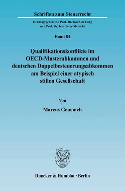 Qualifikationskonflikte im OECD-Musterabkommen und deutschen Doppelbesteuerungsabkommen am Beispiel einer atypisch stillen Gesellschaft. von Geuenich,  Marcus