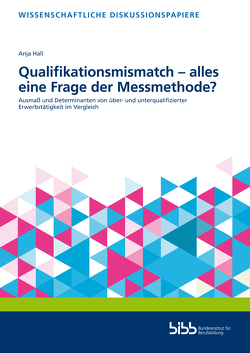 Qualifikationsmismatch – alles eine Frage der Messmethode? von Hall,  Anja