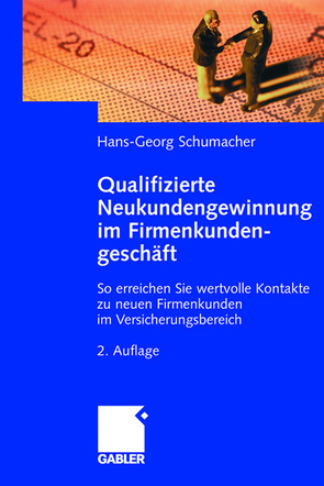 Qualifizierte Neukundengewinnung im Firmenkundengeschäft von Schumacher,  Hans-Georg