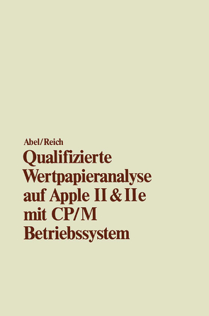 Qualifizierte Wertpapieranalyse auf Apple II & II e von Abel,  Ulrich, Reich,  Heimo