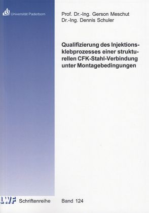 Qualifizierung des Injektionsklebprozesses einer strukturellen CFK-Stahl-Verbindung unter Montagebedingungen von Schüler,  Dennis