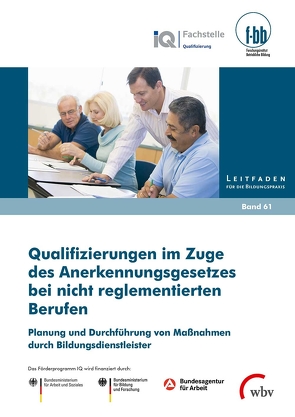 Qualifizierungen im Zuge des Anerkennungsgesetzes bei nicht reglementierten Berufen von (f-bb),  Forschungsinstitut Betriebliche Bildung, Loebe,  Herbert, Severing,  Eckart