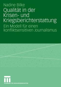 Qualität in der Krisen- und Kriegsberichterstattung von Bilke,  Nadine