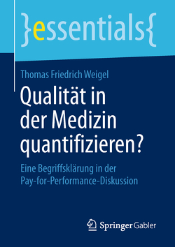 Qualität in der Medizin quantifizieren? von Weigel,  Thomas Friedrich