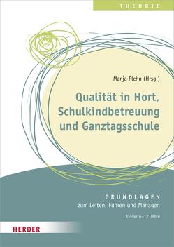 Qualität in Hort, Schulkindbetreuung und Ganztagsschule von Enderlein,  Oggi, Fischer,  Sibylle, Glöckner,  Ulrike, Haendl,  Martin, Martin,  Beate, Mingerzahn,  Frauke, Plehn,  Dr. Manja, Rainer,  Strätz, Wabnitz,  Reinhard