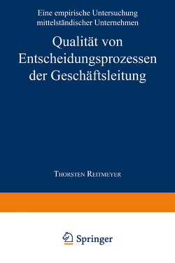 Qualität von Entscheidungsprozessen der Geschäftsleitung von Reitmeyer,  Thorsten