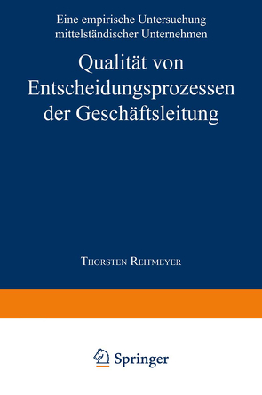 Qualität von Entscheidungsprozessen der Geschäftsleitung von Reitmeyer,  Thorsten