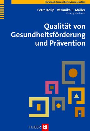 Qualität von Gesundheitsförderung und Prävention von Kolip,  Petra, Müller,  Veronika E