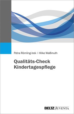 Qualitäts-Check Kindertagespflege von Römling-Irek,  Petra, Waßmuth,  Hilke