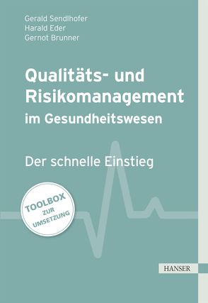 Qualitäts- und Risikomanagement im Gesundheitswesen von Brunner,  Gernot, Eder,  Harald, Sendlhofer,  Gerald