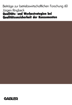 Qualitäts- und Werbestrategien bei Qualitätsunsicherheit der Konsumenten von Ringbeck,  Jürgen