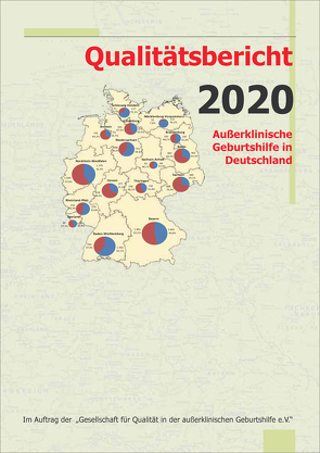 Qualitätsbericht 2020 von Gesellschaft für Qualität in der außerklinischen Geburtshilfe e.V.,  QUAG e.V., Loytved,  Christine