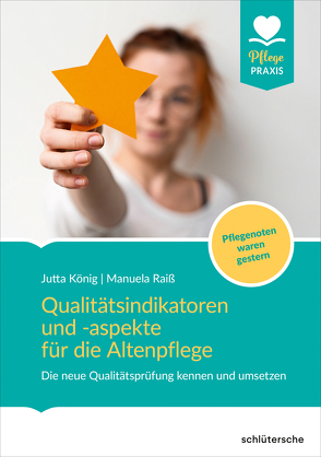 Qualitätsindikatoren für die Altenpflege von König,  Jutta, Raiß,  Manuela