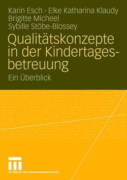 Qualitätskonzepte in der Kindertagesbetreuung von Esch,  Karin, Klaudy,  Elke Katharina, Micheel,  Brigitte, Stöbe-Blossey,  Sybille