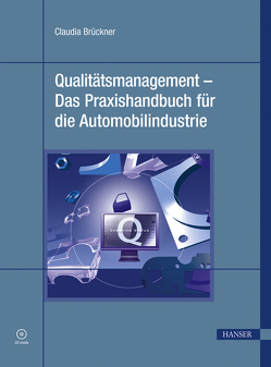 Qualitätsmanagement – Das Praxishandbuch für die Automobilindustrie von Brückner,  Claudia